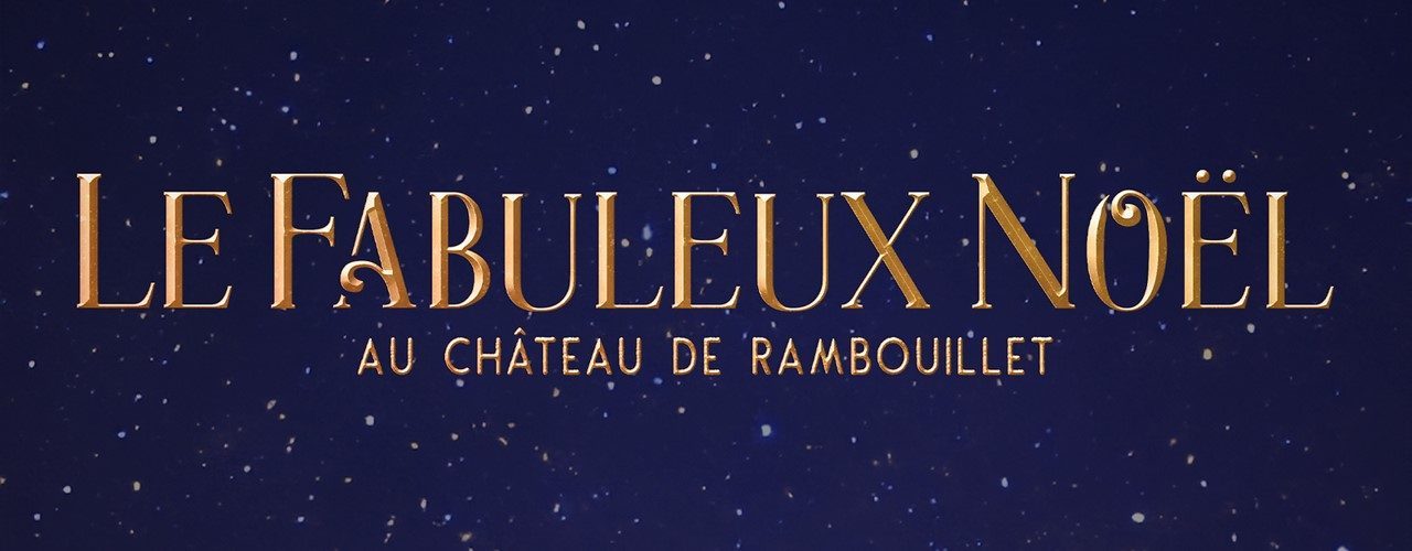 Le Fabuleux Noël au Château de Rambouillet